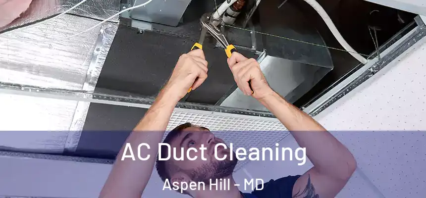  AC Duct Cleaning Aspen Hill - MD