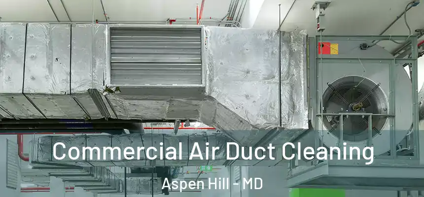  Commercial Air Duct Cleaning Aspen Hill - MD