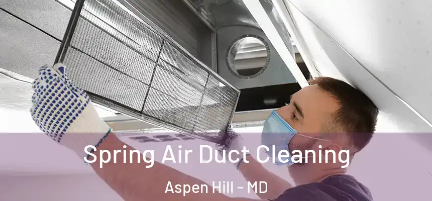  Spring Air Duct Cleaning Aspen Hill - MD